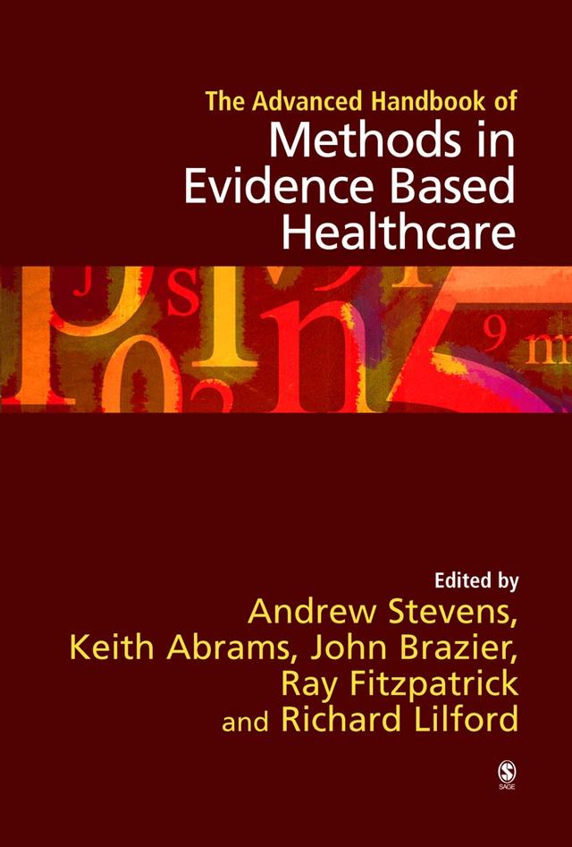 The Advanced Handbook of Methods in Evidence Based Healthcare by Andrew Stevens