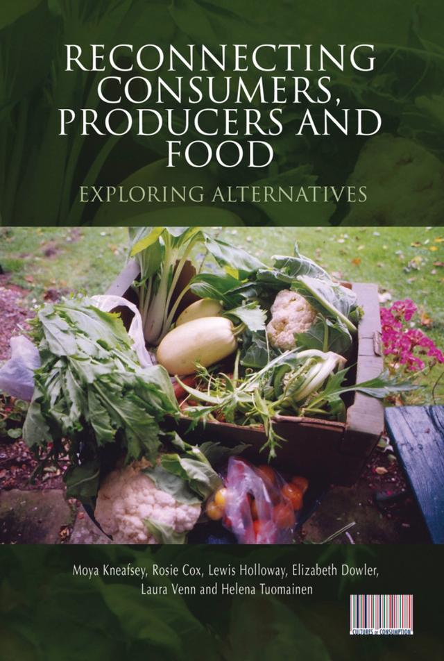 Reconnecting Consumers, Producers and Food by Elizabeth Dowler, Helena Tuomainen, Laura Venn, Lewis Holloway, Moya Kneafsey, Rosie Cox