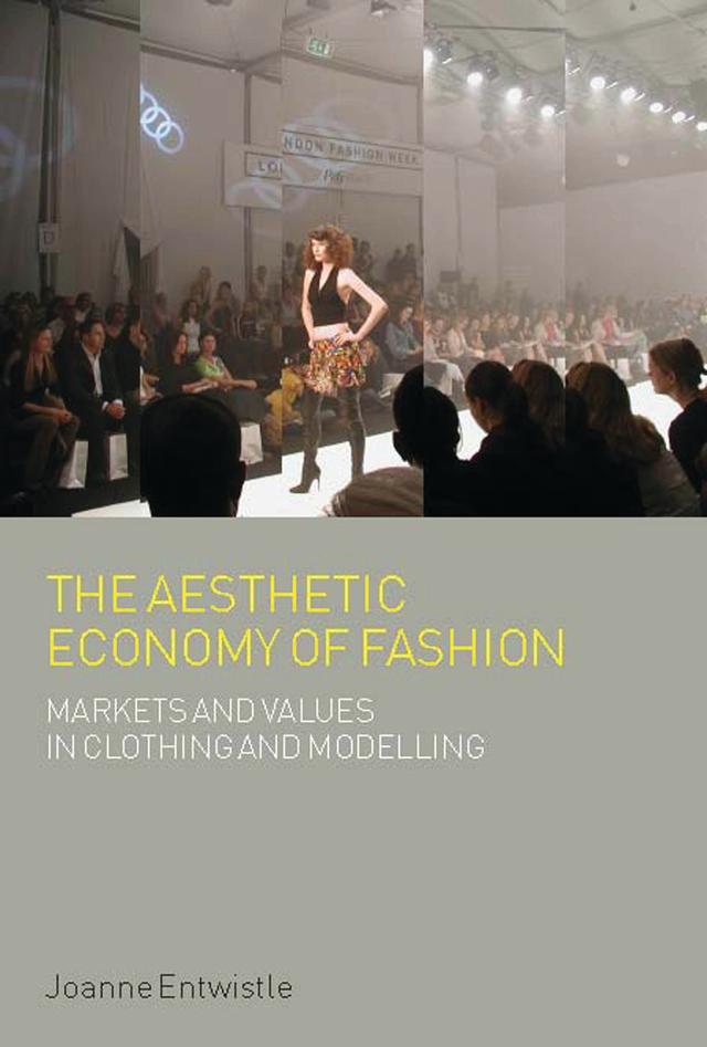 The Aesthetic Economy of Fashion by Joanne Entwistle