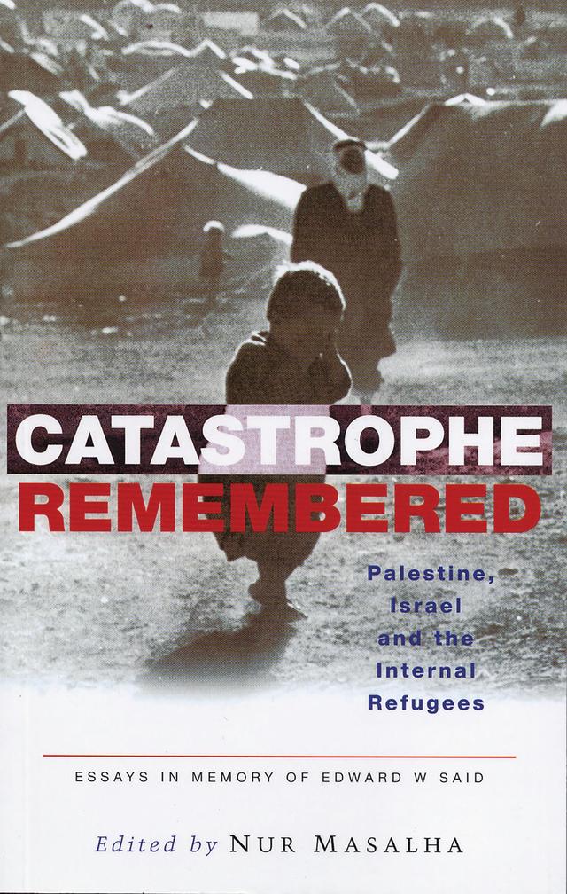 Catastrophe Remembered by Nur Masalha