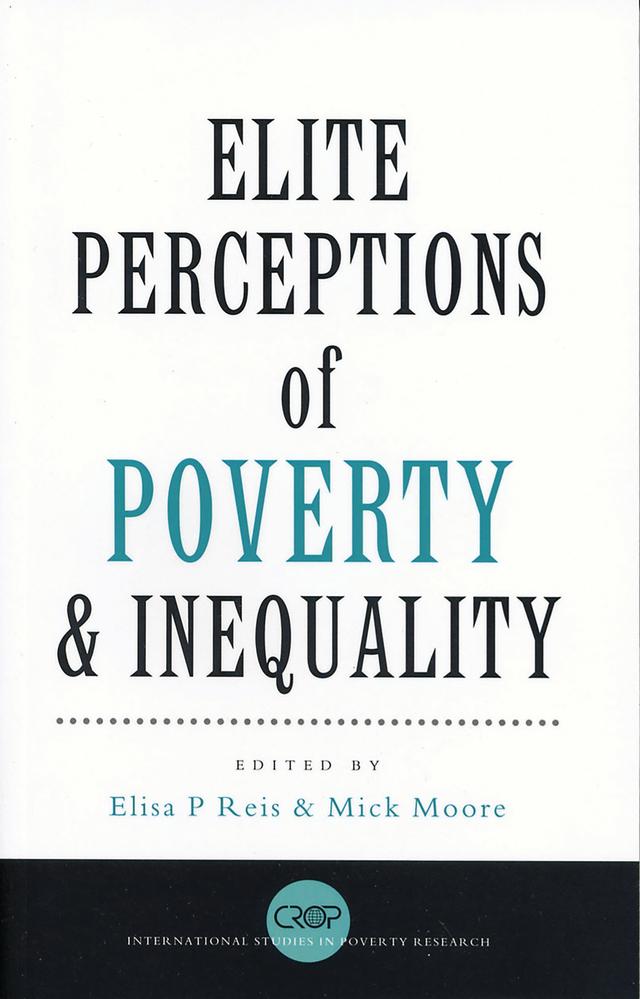 Elite Perceptions of Poverty and Inequality by Elisa Reis, Mick Moore