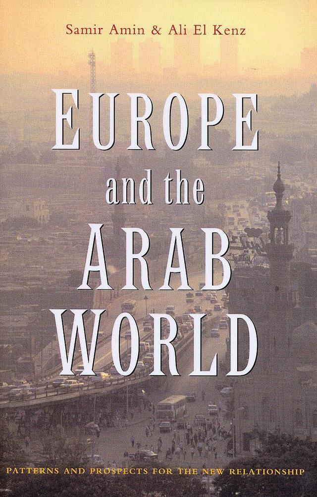 Europe and the Arab World by Ali El Kenz, Samir Amin