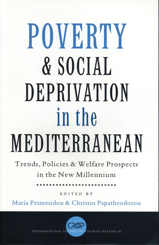 Poverty and Social Deprivation in the Mediterranean by Christos Papatheodoru, Maria Petmesidou