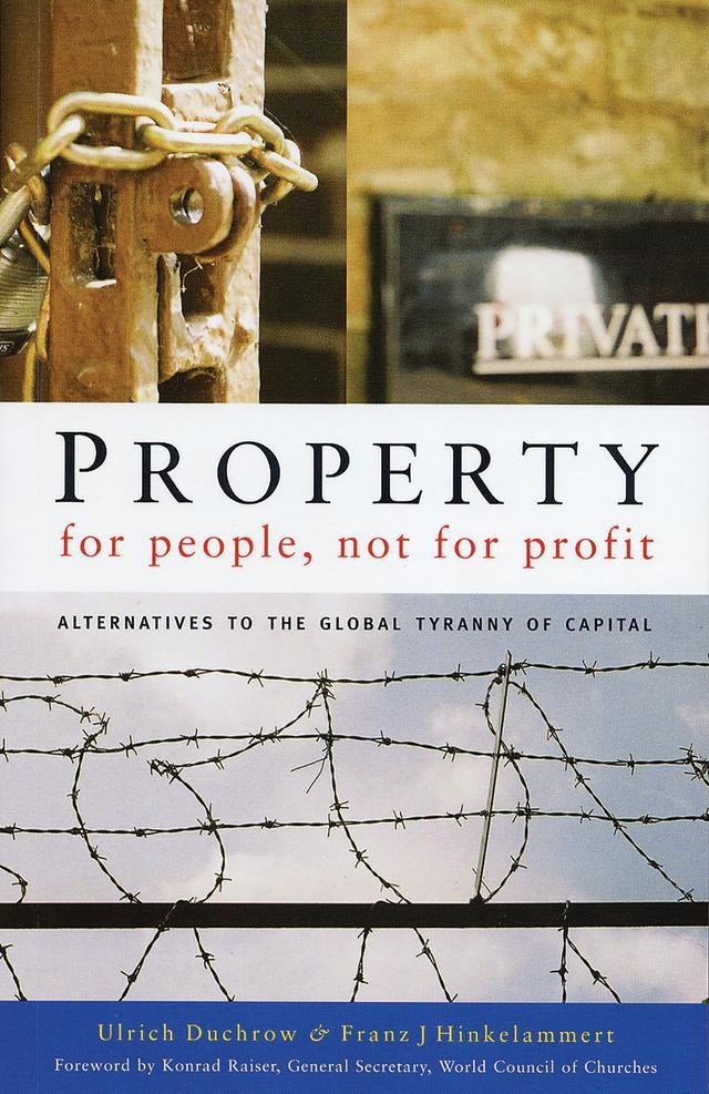 Property for People, Not for Profit by Franz J. Hinkelammert, Ulrich Duchrow