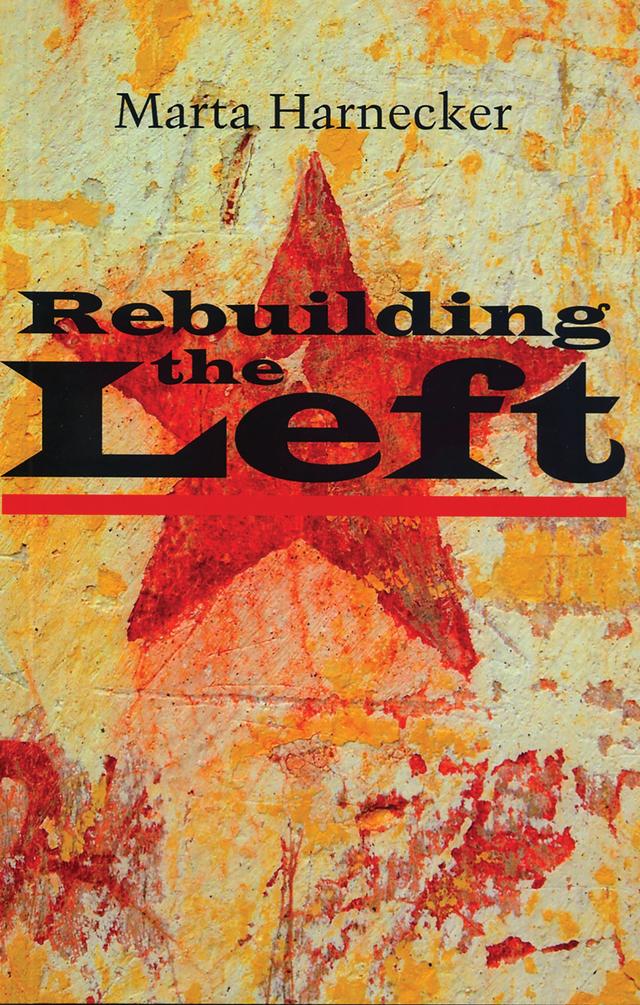 Rebuilding the Left by Marta Harnecker