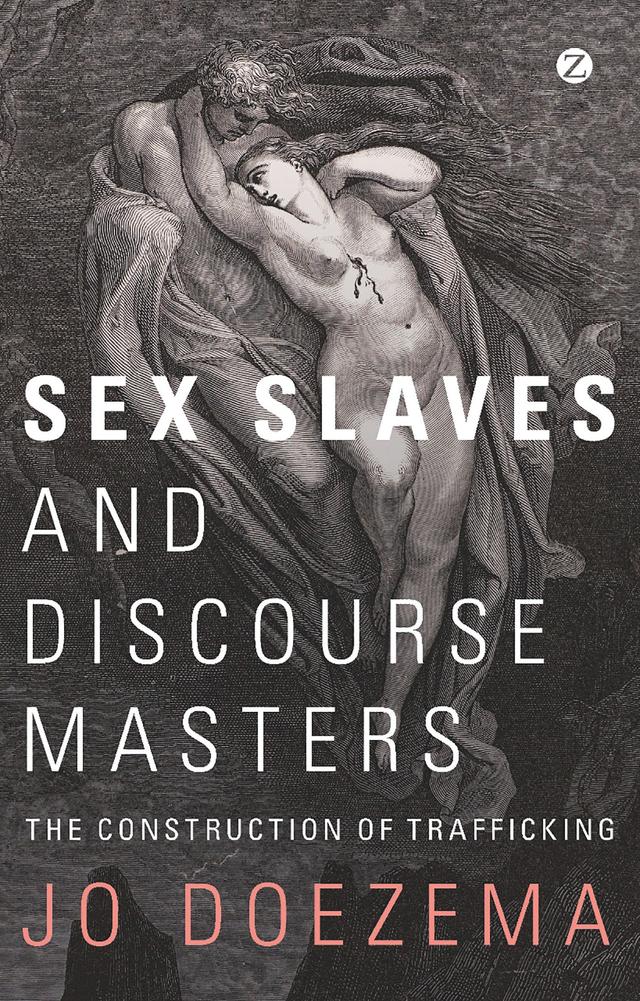 Sex Slaves and Discourse Masters by Doctor Jo Doezema