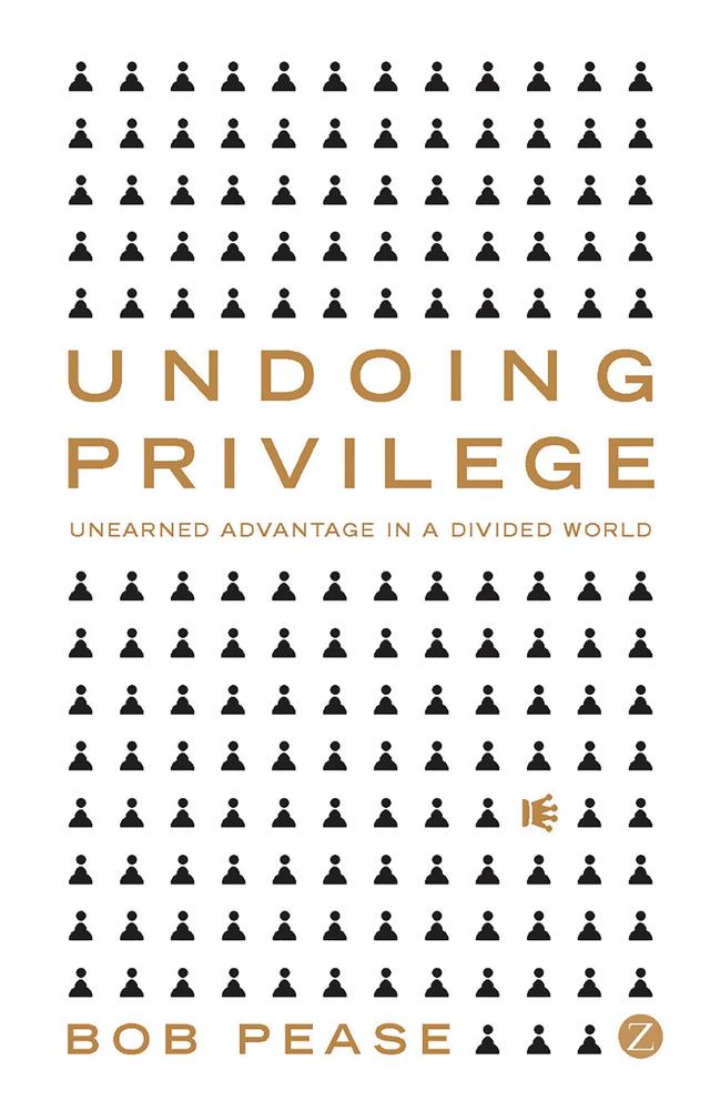 Undoing Privilege by Professor Bob Pease