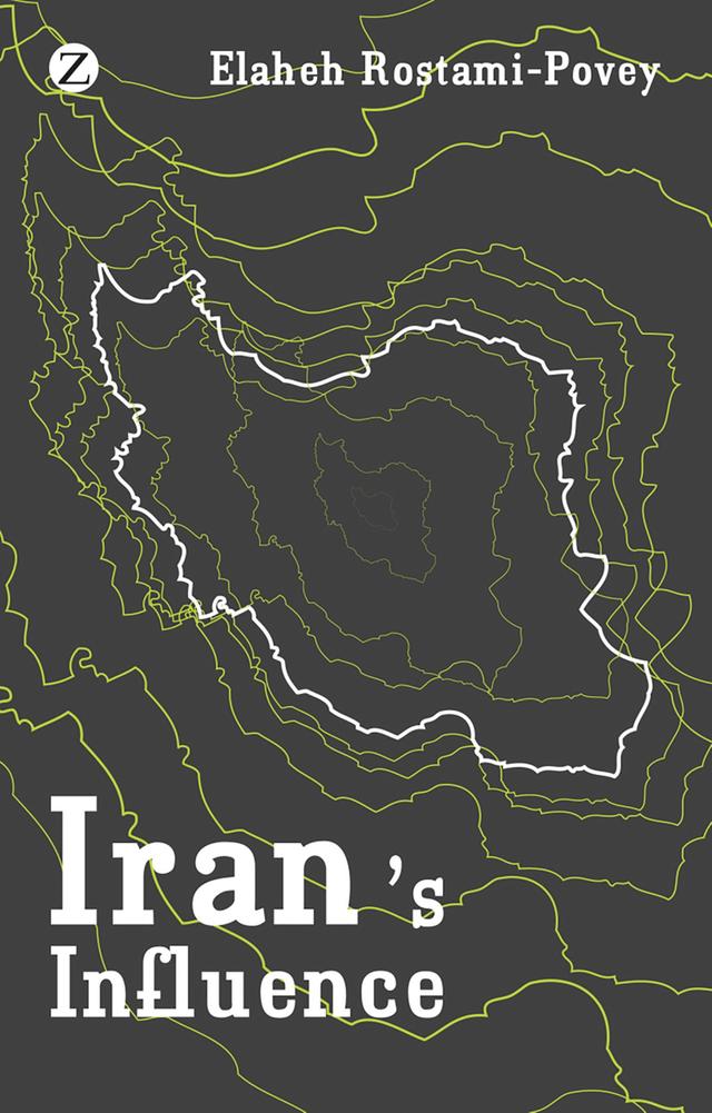 Iran's Influence by Elaheh Rostami-Povey