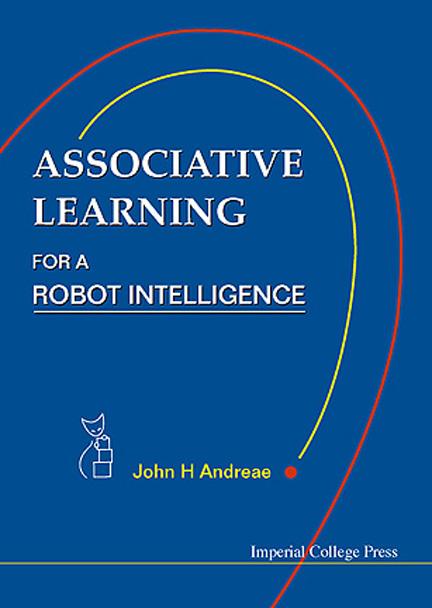 ASSOCIATIVE LEARNING FOR A ROBOT... by Andreae John H
