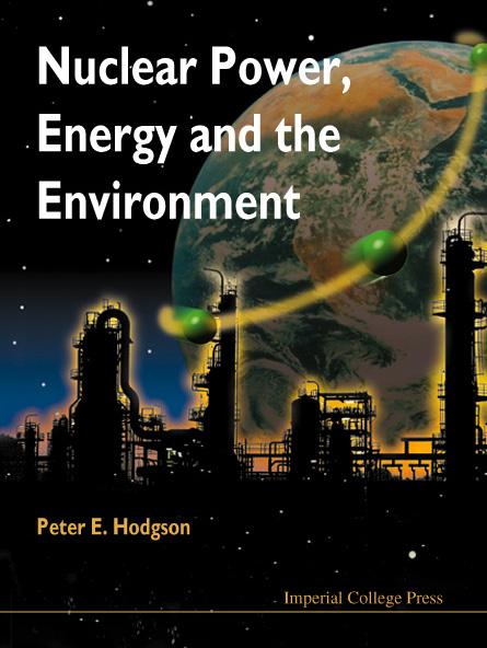 NUCLEAR POWER, ENERGY & THE ENVIRONMENT by Hodgson Peter E