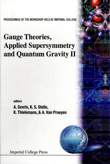 GAUGE THEORIES, APPLIED SUPERSYMMETRY AND QUANTUM GRAVITY II by Sevrin Alexander, Stelle Kellogg S, Thielemans Kris
