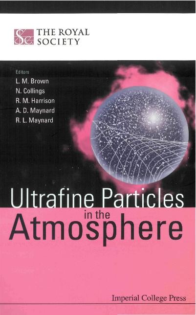 ULTRAFINE PARTICLES IN THE ATMOSPHERE by Brown L Mick, Collings Nick, Harrison Roy Michael