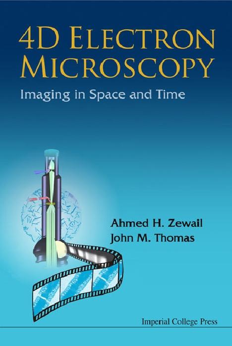 4D ELECTRON MICROSCOPY by Thomas John Meurig, Zewail Ahmed H