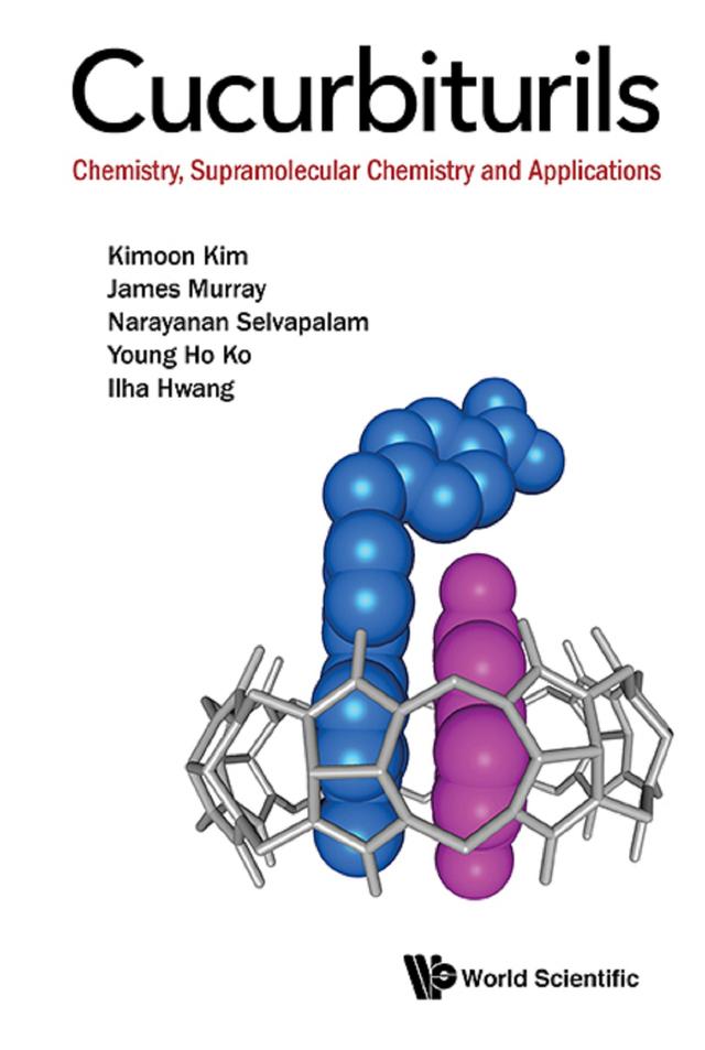 CUCURBITURILS: CHEMISTRY, SUPRAMOLECULAR CHEMISTRY & APPL by Ilha Hwang, James Murray, Kimoon Kim, Narayanan Selvapalam, Young Ho Ko