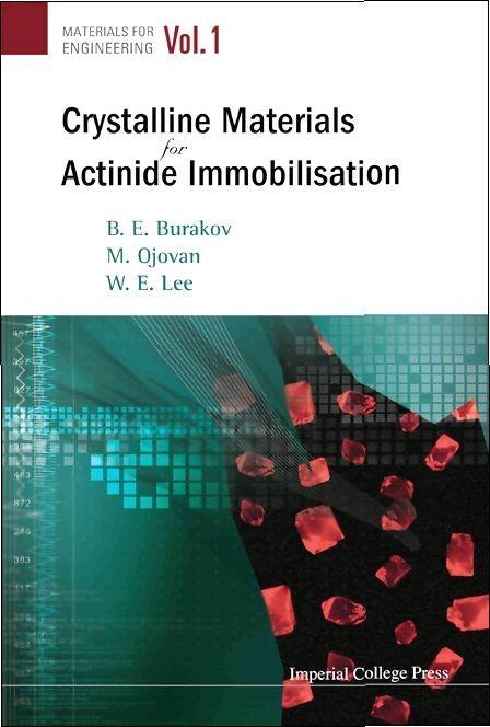 CRYSTALLINE MATERIALS FOR ACTINIDE..(V1) by Burakov Boris E, Lee William (Bill) E, Ojovan Michael I