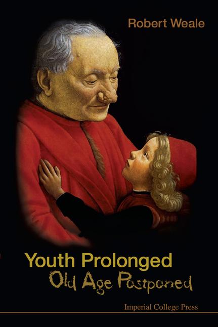 YOUTH PROLONGED: OLD AGE POSTPONED by Robert A Weale