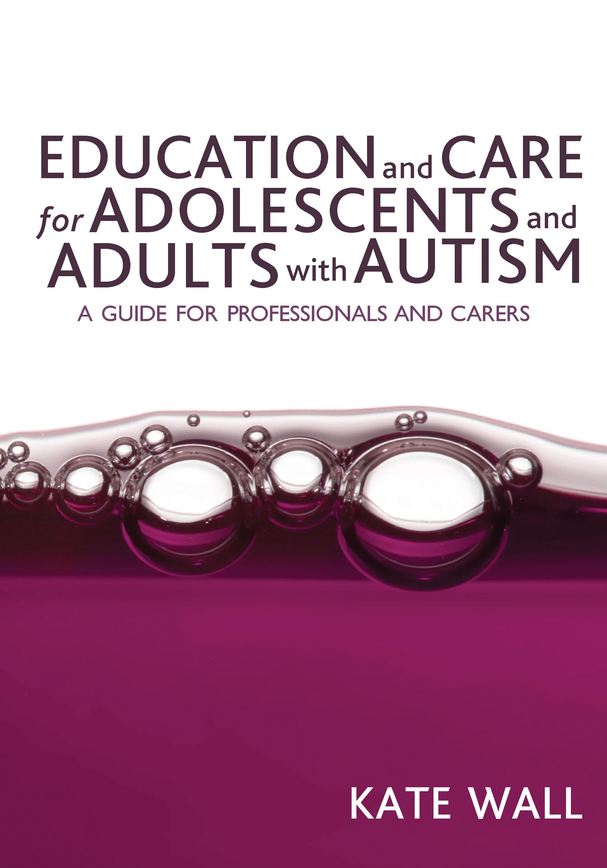 Education and Care for Adolescents and Adults with Autism