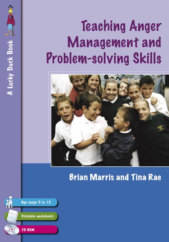 Teaching Anger Management and Problem-solving Skills for 9-12 Year Olds by Tina Rae