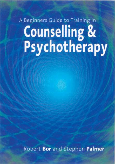 A Beginner′s Guide to Training in Counselling & Psychotherapy