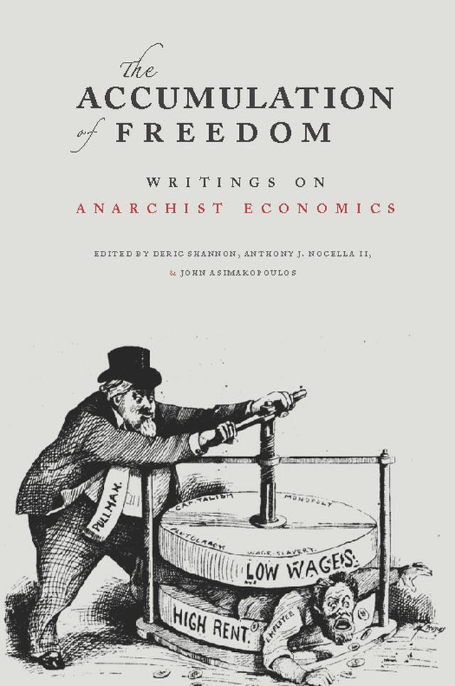 The Accumulation of Freedom by Anthony J. Nocella II, Deric Shannon, Iain McKay, John Asimakopoulos, Michael Albert