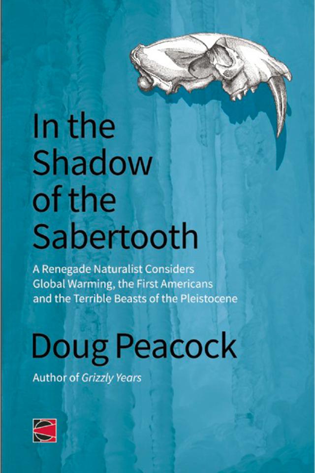 In the Shadow of the Sabertooth by Doug Peacock