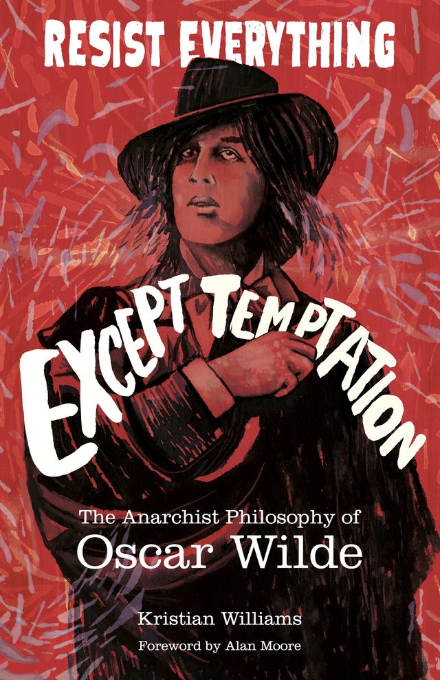 Resist Everything Except Temptation by Alan Moore, Kristian Williams