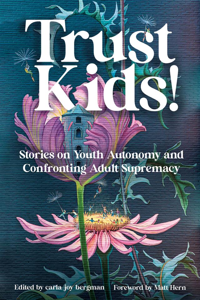Trust Kids! by carla bergman, Dani Burlison, Matt Hern