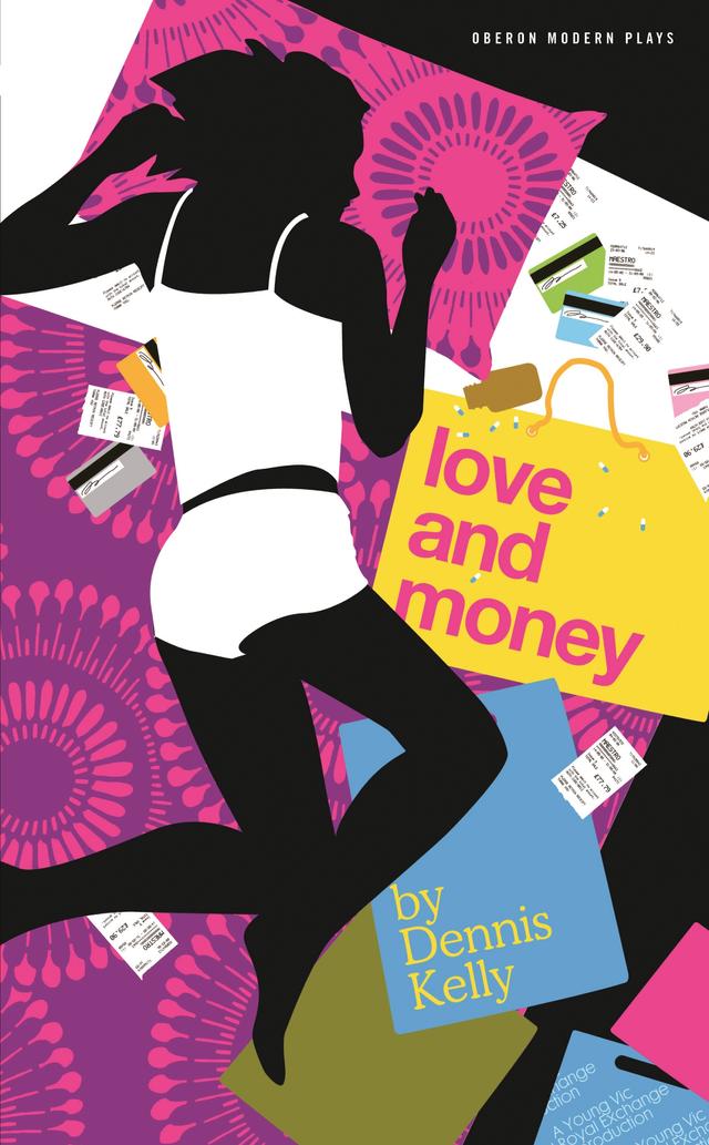 Love and Money by Dennis Kelly