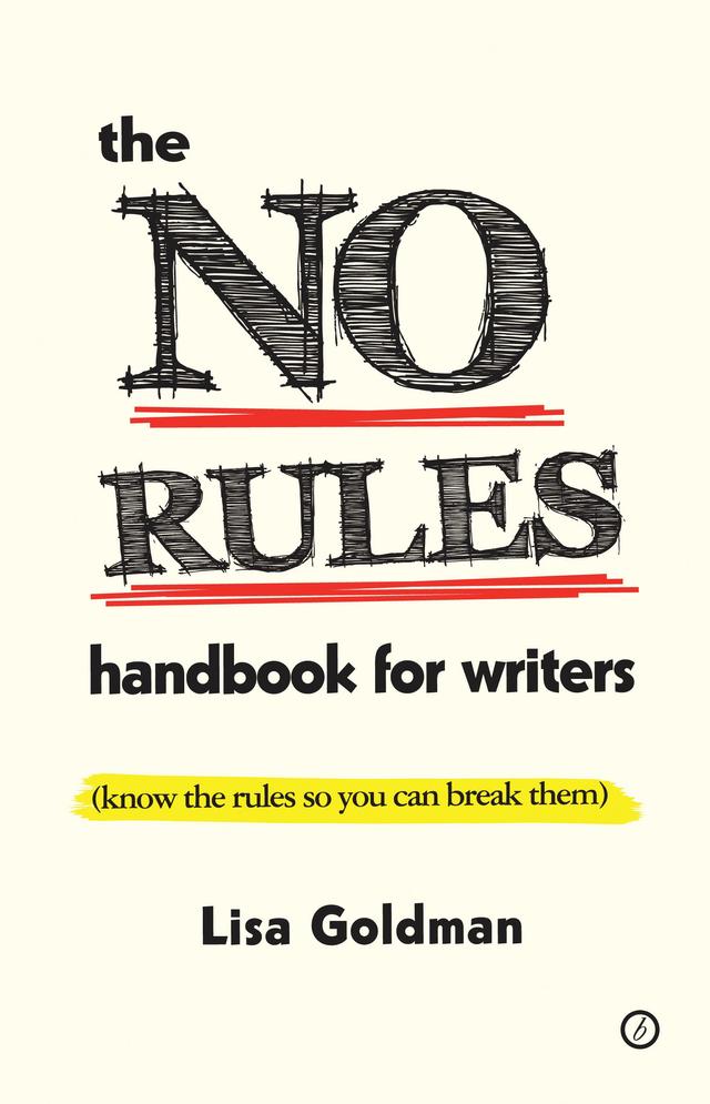 The No Rules Handbook for Writers by Lisa Goldman