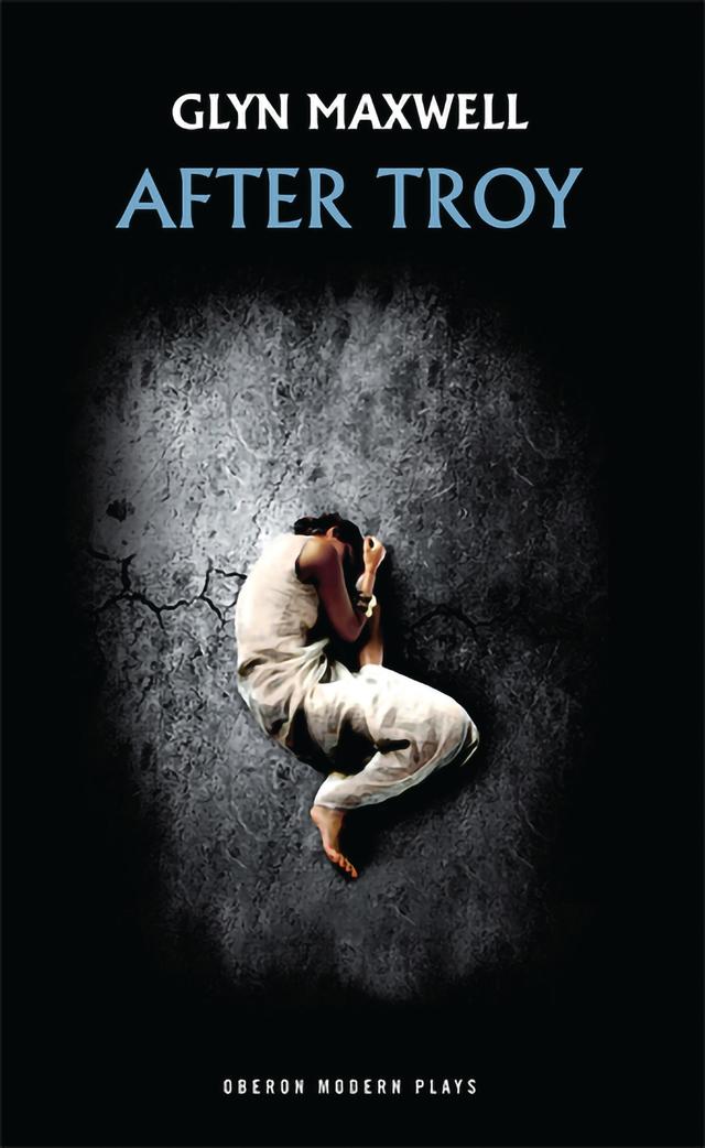 After Troy by Glyn Maxwell