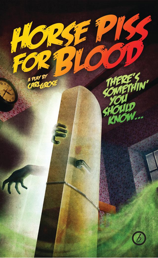 Horse Piss for Blood by Carl Grose