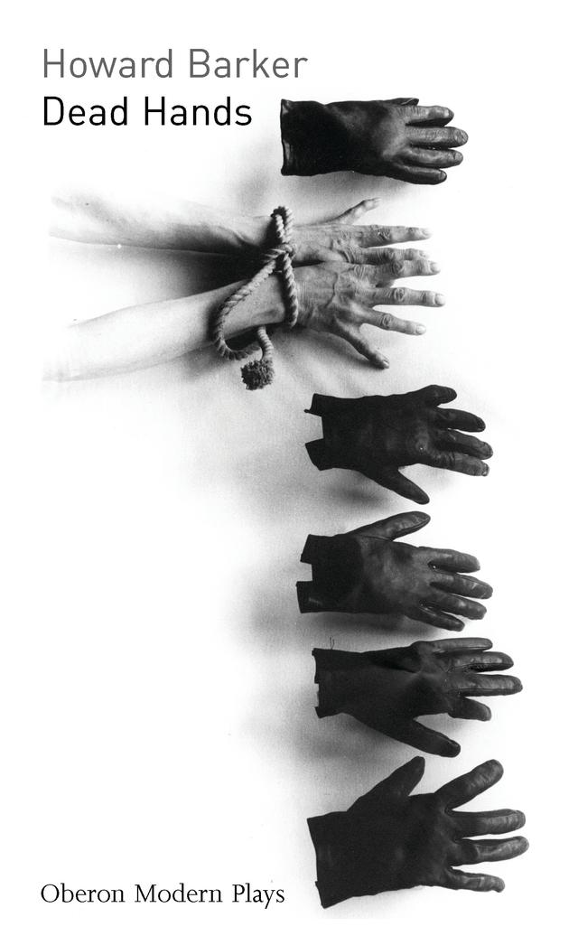 Dead Hands by Howard Barker