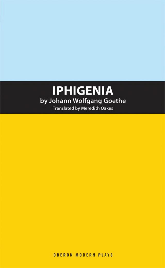 Iphigenia by Johann Wolfgang von Goethe, Meredith Oakes