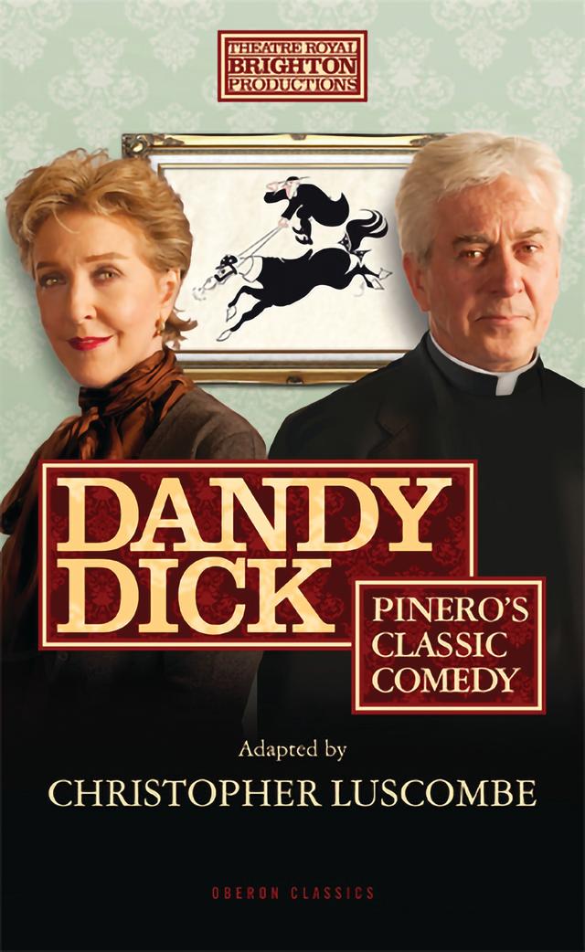 Dandy Dick by Arthur Wing Pinero, Christopher Luscombe