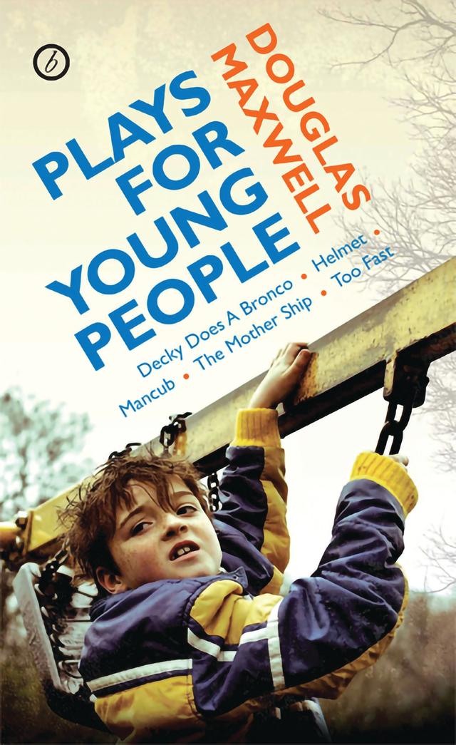 Maxwell: Plays for Young People by Douglas Maxwell