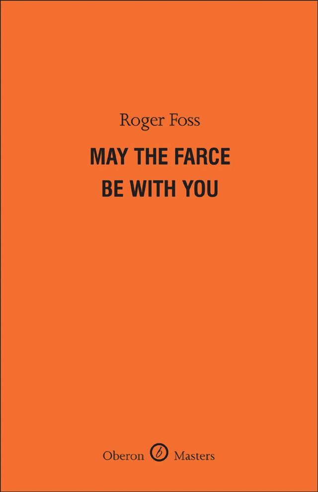 May the Farce Be With You by Roger Foss