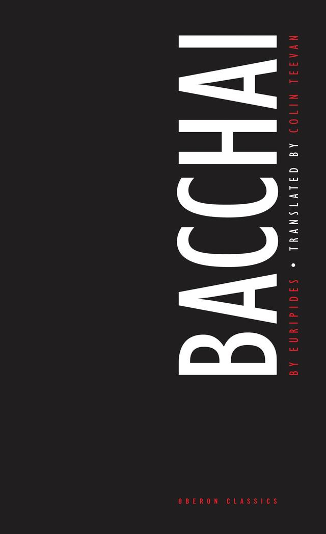 Bacchai by Colin Teevan, Edith Hall, Euripides