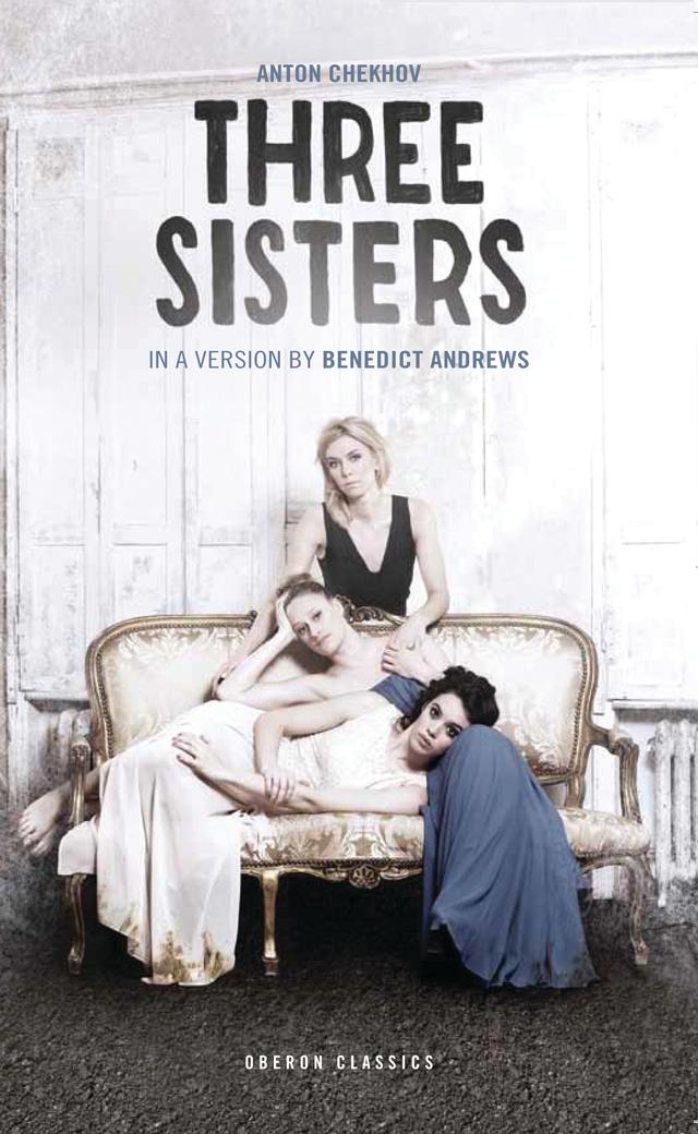 Three Sisters by Anton Chekhov, Benedict Andrews