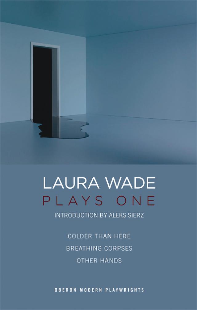Laura Wade: Plays One by Laura Wade