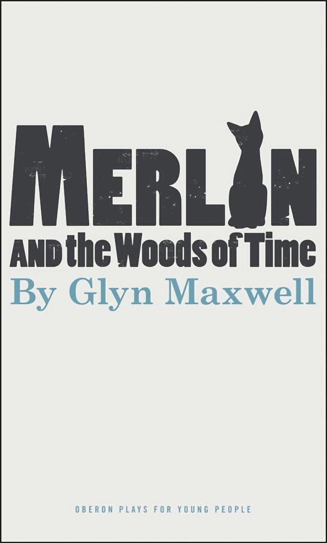 Merlin and the Woods of Time by Glyn Maxwell