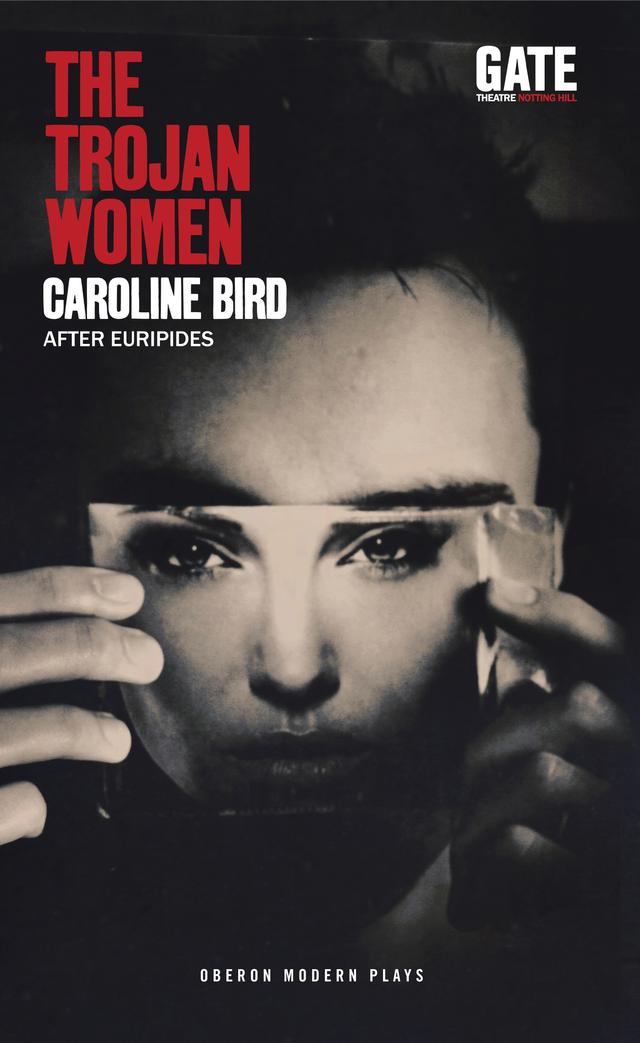 The Trojan Women by Caroline Bird, Euripides