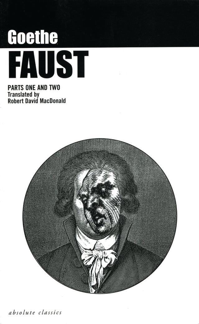 Faust: Parts One and Two by Johann Wolfgang von Goethe, Robert David MacDonald