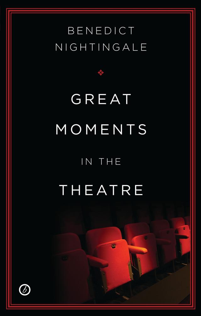 Great Moments in the Theatre by Benedict Nightingale