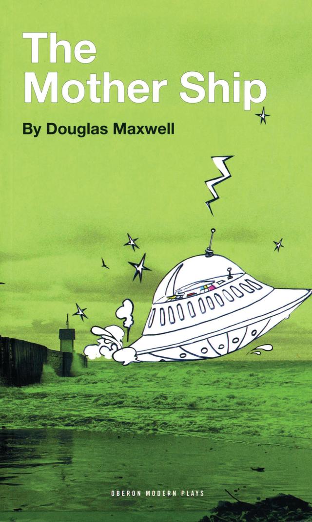 The Mother Ship by Douglas Maxwell