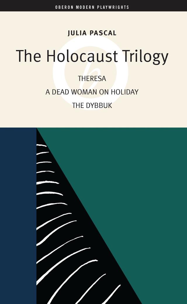 The Holocaust Trilogy by Julia Pascal