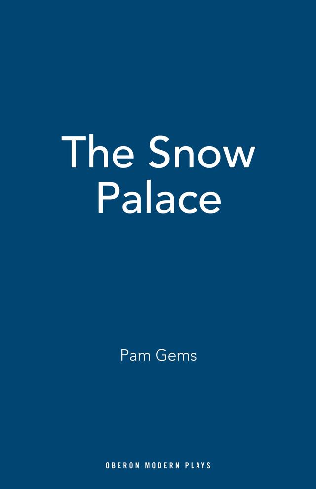 The Snow Palace by Pam Gems