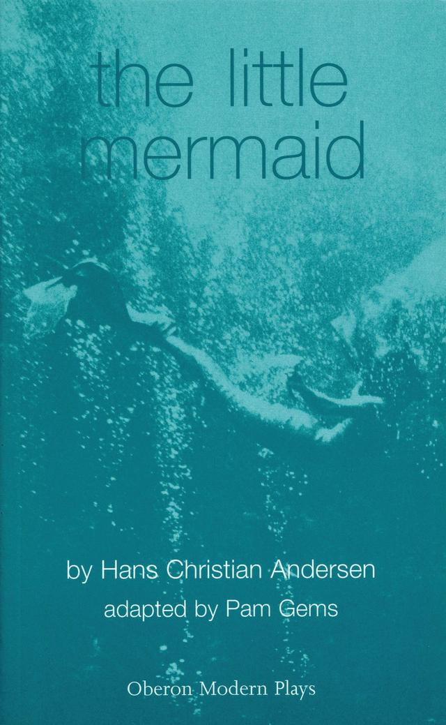The Little Mermaid by Hans Christian Andersen, Pam Gems