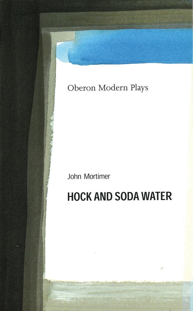 Hock and Soda Water by John Mortimer