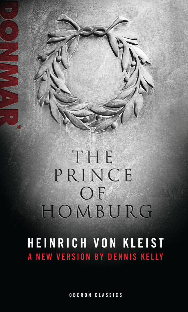 Prince of Homburg by Dennis Kelly, Heinrich von Kleist
