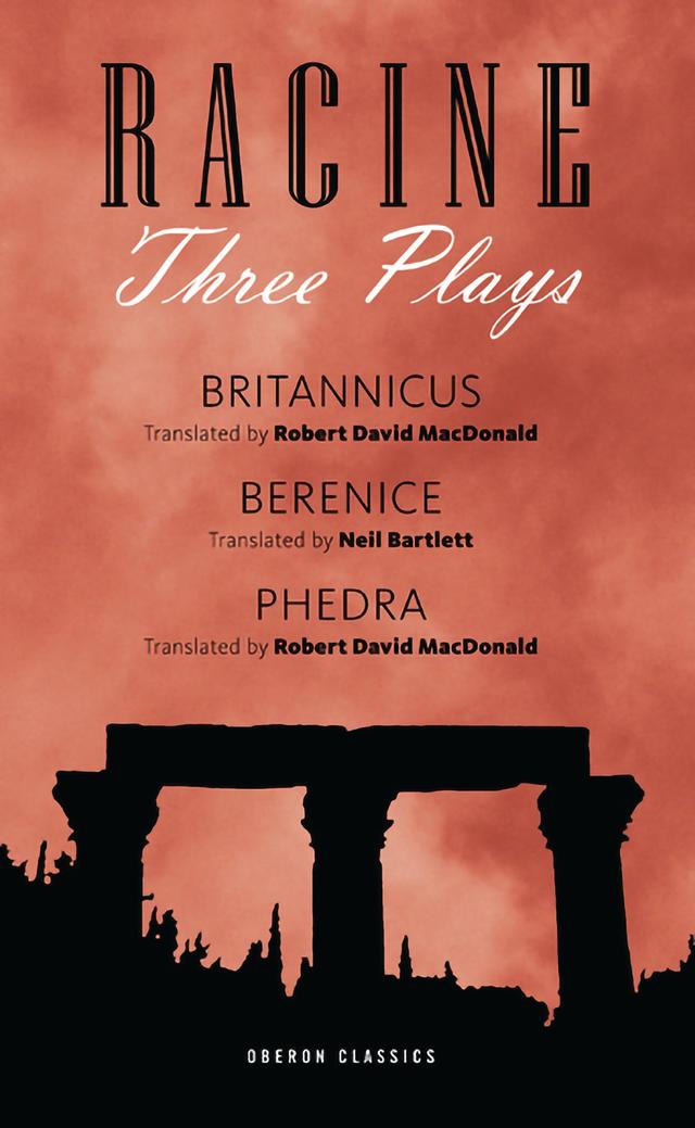 Racine: Three Plays by Jean Racine, Neil Bartlett, Robert David MacDonald